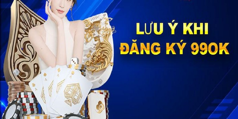 4 lưu ý cần nhớ khi đăng ký 99ok