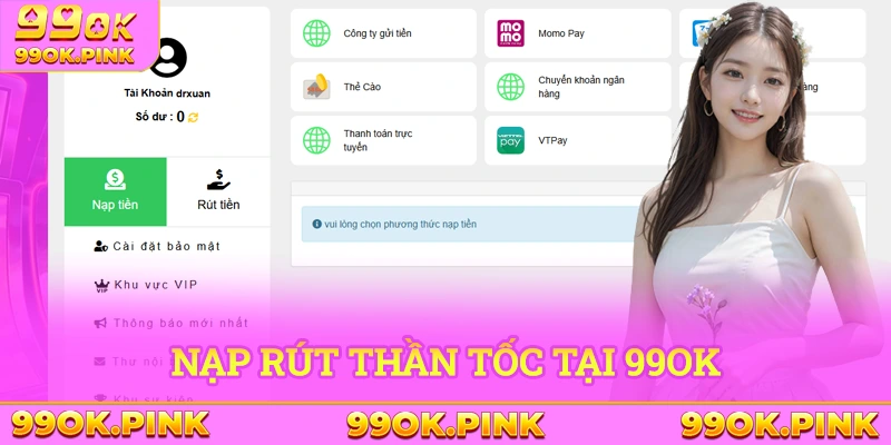 Nạp/rút thần tốc và tiện ích tại 99Ok