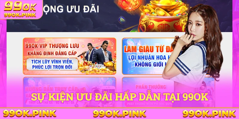 Những sự kiện ưu đãi hấp dẫn ở sân chơi 99Ok